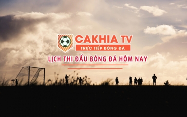 Cakhia TV - Kênh theo dõi trực tiếp bóng đá mượt mà bậc nhất